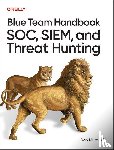 Murdoch, Don - Blue Team Handbook: SOC, SIEM, and Threat Hunting