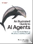 Grootendorst, Maarten, Alammar, Jay - An Illustrated Guide to AI Agents