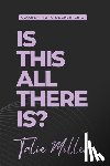 Miller, Talie - Is this all there is?: Awaken to a Deeper Life