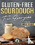 Romano, Diane - Gluten-Free Sourdough For Everyone: Practical Guide with Foolproof Techniques for Flavorful, Soft & Fluffy Artisan Bread Includes Special Single-Flour