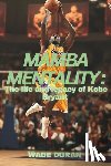 Duran, Wade - Mamba Mentality: The Life and legacy of Kobe Bryant