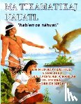Garcia Eudocia, Jose Nicanor - Libro Matikamatikaj Nahuatl: Hablemos Nahuatl - Huasteca Potosina