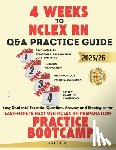 B, Anita - 4 WEEKS TO NCLEX RN Questions and Answers PRACTICE GUIDE: Busy Students' Essential Question, Answer and Strategies for Last-Minute next gen NCLEX RN P