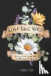 Lee, Mehr - Love Like Wild: Essays to Empower a Mother's Heart