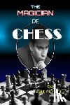 Mohanty, Lalit Prasad - The Magician of Chess: Biography of Legend Mikhail Tal