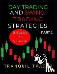 Trader, Tranquil - Day Trading and Swing Trading Strategies: 8 Books in 1 Volume: PART 1