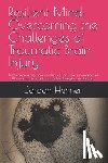 Henner, Jordan - Resilient Mind: Overcoming the Challenges of Traumatic Brain Injury: In this empowering book, readers will find clear explanations of