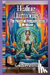 Zachary, Geoffrey - Healing Harmonies: The Power of Frequencies in Medicine