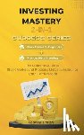 Fraley, Scott M. - Investing Mastery 2-in-1 Success Series: Stock Market for Beginners + Precious Metal Investing - The Ultimate Guide to Stock Market and Precious Metal