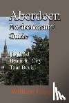 Garcia, William - Aberdeen Environmental Guide: Scotland Beautiful City Tour Book