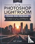 Lysander, Rhett - Adobe Photoshop Lightroom Classic 2025 Handbook for Beginners: A Complete Guide to Master the Art of Professional Photo Editing with the Latest Tools