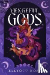 Rose, Elliott - Vengeful Gods: A Dark Romance