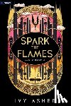 Asher, Ivy - Spark the Flames: A Romantasy