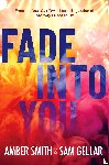 Smith, Amber, Gellar, Sam - Fade into You