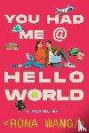 Wang, Rona - You Had Me at Hello World