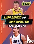 Burns, Jason M. - Luka Dončic vs. Dirk Nowitzki: Who Would Win?