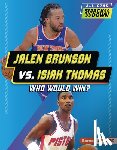 Burns, Jason M. - Jalen Brunson vs. Isiah Thomas: Who Would Win?