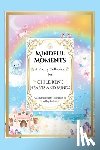 Bullock - Mindful Moments: Whimsical and Inspiring Poems for Kids Mindfulness, Positivity, and Encouraging Words for Young Hearts