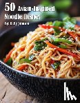 Johnson, Kelly - Johnson, K: 50 Asian-Inspired Noodle Dishes