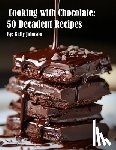Johnson, Kelly - Johnson, K: Cooking with Chocolate