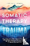 Devereaux, Joy - Devereaux, J: Somatic Therapy for Trauma