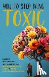 Porter, Jackson - Porter, J: How to Stop Being Toxic