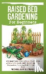 Damiani, Michelle M - Damiani, M: Raised Bed Gardening For Beginners