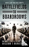 E. Burgess III, William - E Burgess, W: Battlefields to Boardrooms