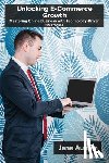 Austen, Jane - Austen, J: Unlocking E-Commerce Growth