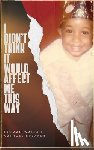Wallace, Truman - I Didn't Think It Would Affect Me This Way: From Trials to Triumph: A Journey of Faith, Resilience, and Purpose