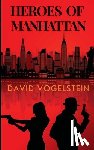 Vogelstein, David - Vogelstein, D: Heroes of Manhattan