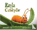 Morreale, Michael J. - Kayla the Caterpillar
