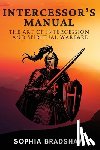 Bradshaw, Sophia - Intercessor's Manual: The Art of Intercession and Spiritual Warfare