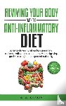 A. Olson, A. - Reviving Your Body with the Anti-Inflammatory Diet