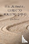 Blackwood, Nolan - Blackwood, N: Ultimate Guide to Holistic Living