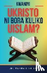 Shimba, Maxwell - Shimba, M: Kwanini Ukristo ni Bora Kuliko Uislamu?