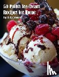 Johnson, Kelly - Johnson, K: 50 Polish Ice Cream Recipes for Home