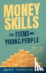 Middleton, Elliott - Money Skills for Teens and Young People: Your Guide to Financial Freedom