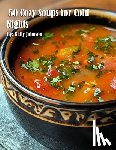 Johnson, Kelly - Johnson, K: 50 Cozy Soups for Cold Nights