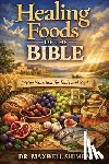 Shimba, Maxwell - Healing Foods of the Bible: Divine Nutrition for Body and Soul