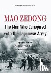 Homare Endo - Mao Zedong: The Man Who Conspired with the Japanese Army