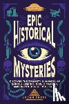 Cross, Logan - Epic Historical Mysteries: Discover the Curiosity & Wonder of Ghostly Legends, Occult Marvels, and Unsolved True Crime Tales