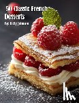 Johnson, Kelly - 50 Classic French Desserts
