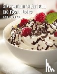 Johnson, Kelly - 50 Premium Yogurt and Ice Cream Dishes