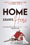 Defleice, Robin C. - Home Starts Here: A First-Time Home Buyers Guide for Women Over 40