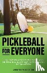 Atwater Publishing - Pickleball for Everyone: Discover Simple Techniques to Quickly Master Skill Development, Build Self-Confidence, Improve Physical Fitness & Injury Prev