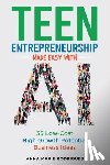 Rodrigues, Anna Marie - Teen Entrepreneurship Made Easy With AI: 35 Low-Cost High Growth Potential Business Ideas
