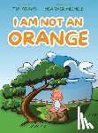 Adams, Tia - I Am Not an Orange