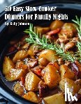 Johnson, Kelly - 50 Easy Slow Cooker Dinners for Family Nights