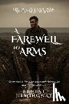 Hemingway, Ernest - A Farewell to Arms: The Wounds of War, the Scars of Love